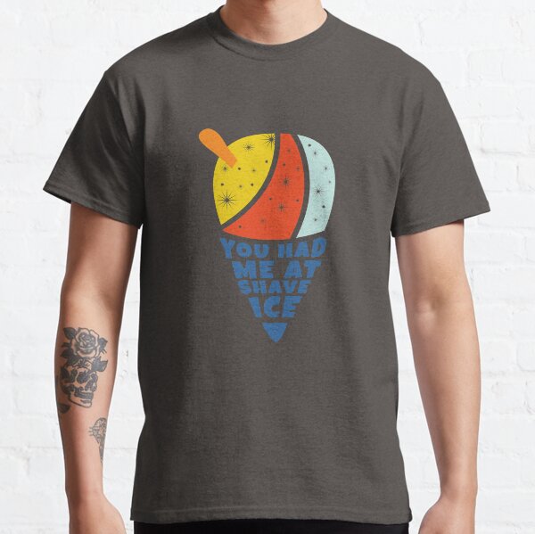 Item preview, You Had Me At Shave Ice designed and sold by banwa.