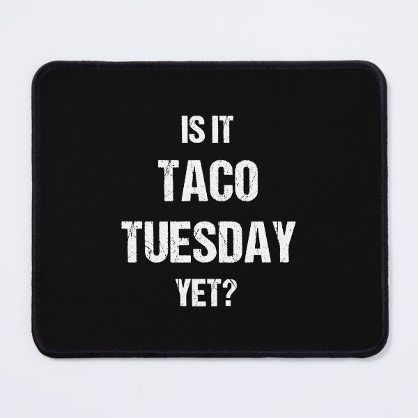 Item preview, Is It TacoTuesday Yet? White Text Based Design designed and sold by CGSGraphics.