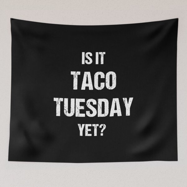 Item preview, Is It TacoTuesday Yet?  White Text Based Design designed and sold by CGSGraphics.