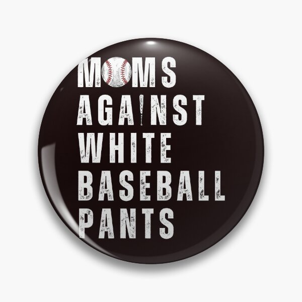 Item preview, Funny Moms Against White Baseball Pants Funny Baseball Mom designed and sold by Cheeeeky.