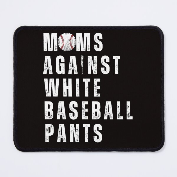 Item preview, Funny Moms Against White Baseball Pants Funny Baseball Mom designed and sold by Cheeeeky.