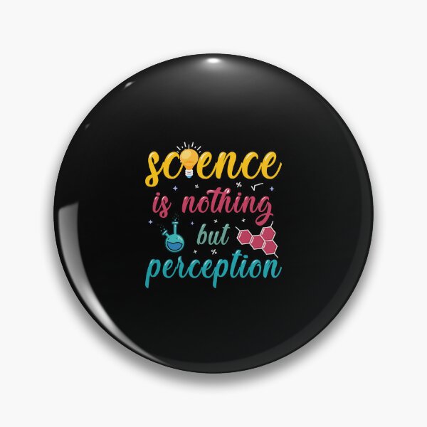 Item preview, Science is nothing but perception designed and sold by ProtonProject.