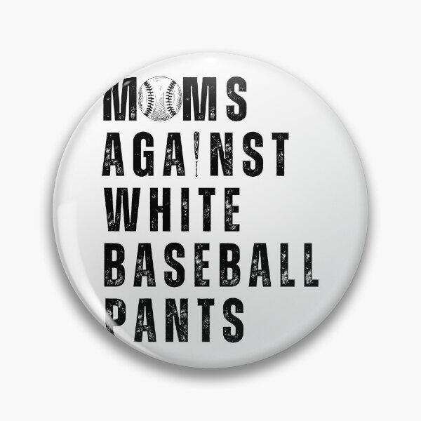 Item preview, Funny Moms Against White Baseball Pants Funny Baseball Mom designed and sold by Cheeeeky.