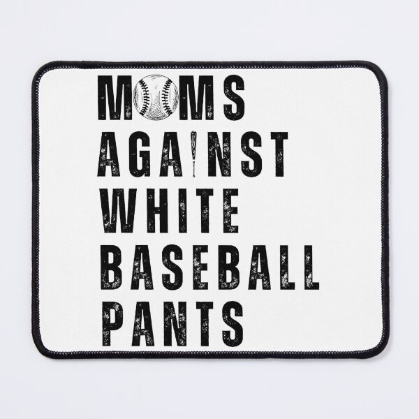 Item preview, Funny Moms Against White Baseball Pants Funny Baseball Mom designed and sold by Cheeeeky.