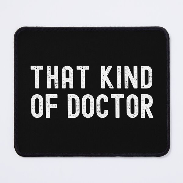 Item preview, That Kind Of Doctor - Doctor Graduation, MD Graduation, Congratulations Graduation, Thesis Defense, Dissertation Defense, Congrats Graduate designed and sold by jadedscientist.