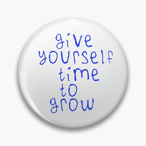 Item preview, Give yourself time to grow designed and sold by kinpirks.