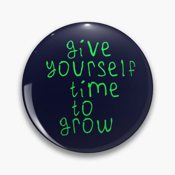 Item preview, Give yourself time to grow designed and sold by kinpirks.