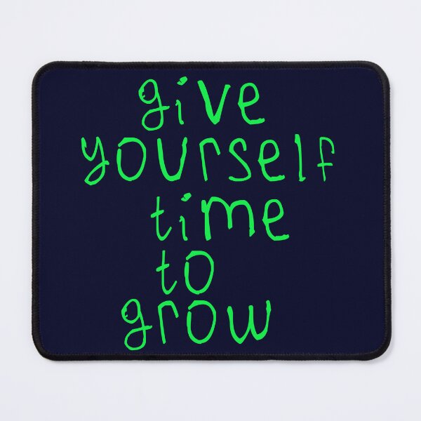 Item preview, Give yourself time to grow designed and sold by kinpirks.