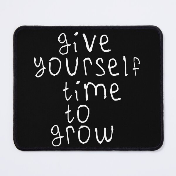 Item preview, Give yourself time to grow designed and sold by kinpirks.