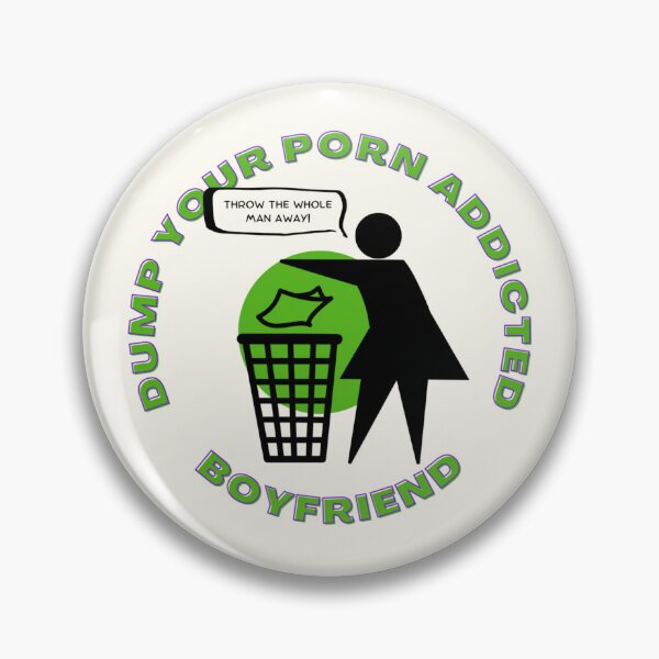 Item preview, dump your porn addicted boyfriend designed and sold by sh-lem.