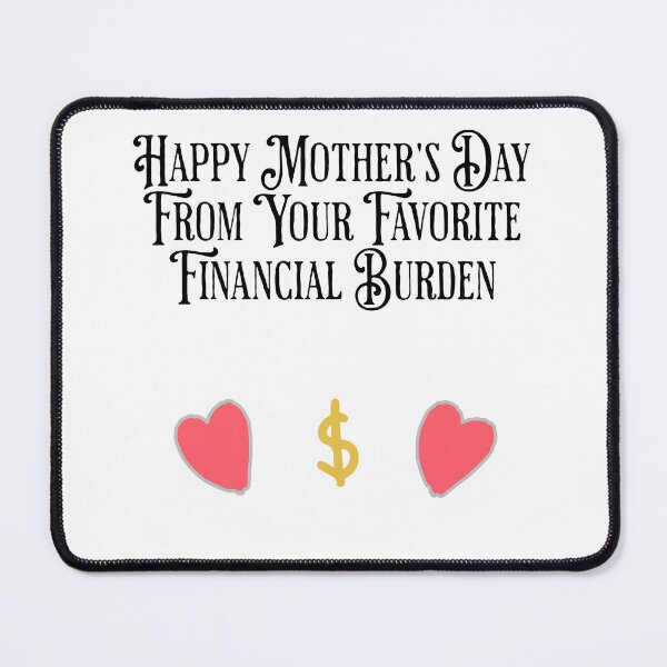 Item preview, Happy Mothers Day From Your Favorite Financial Burden designed and sold by CherryBlueberry.