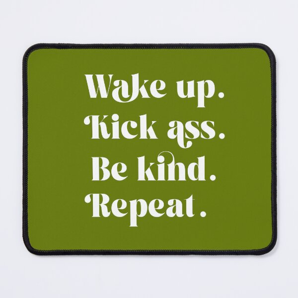 Item preview, Wake up, Kick ass, Be kind, Repeat_Attitude slogan designed and sold by MinkkiDraws.