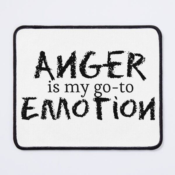 Item preview, Anger is my go-to Emotion designed and sold by SpicyTeaRed.