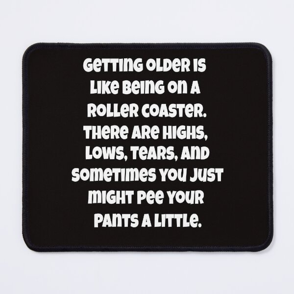 Item preview, Senior Citizen Funny Humor Getting Older Is Like Being On A Roller Coaster designed and sold by fantasticdesign.