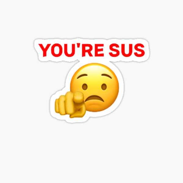 youre sus Sticker for Sale by BLXDESIGNS x