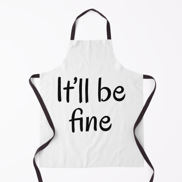 Item preview, IT WILL BE FINE designed and sold by GeorgeBanks.