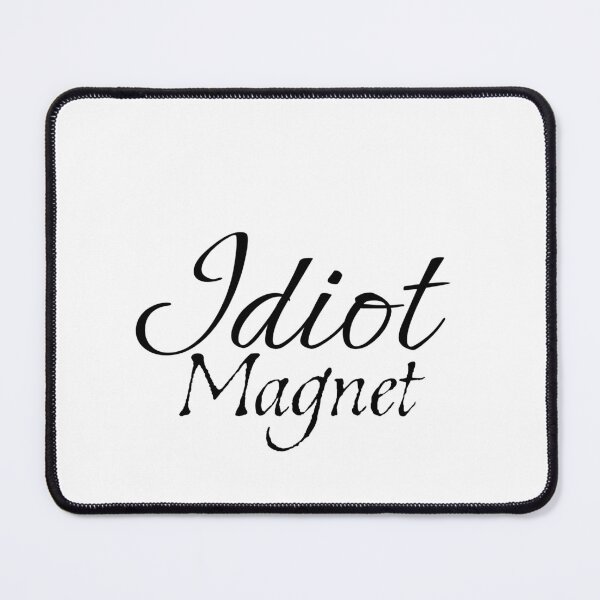 Item preview, Idiot Magnet designed and sold by SpicyTeaRed.