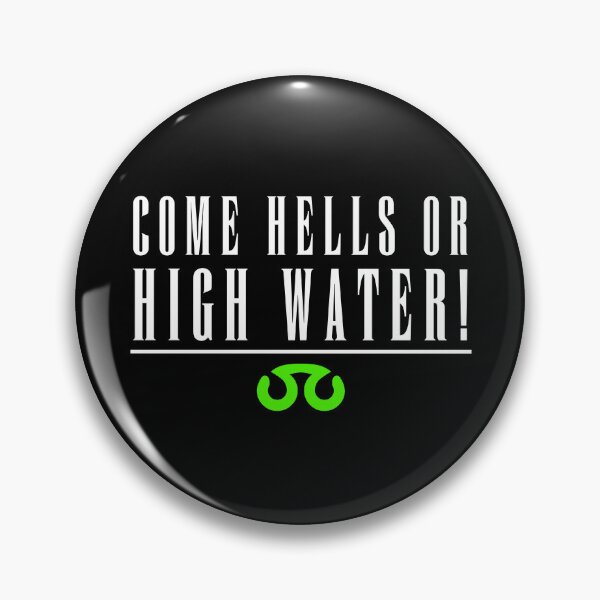 Item preview, Come hells or high water! designed and sold by Onigiri-Oishii.