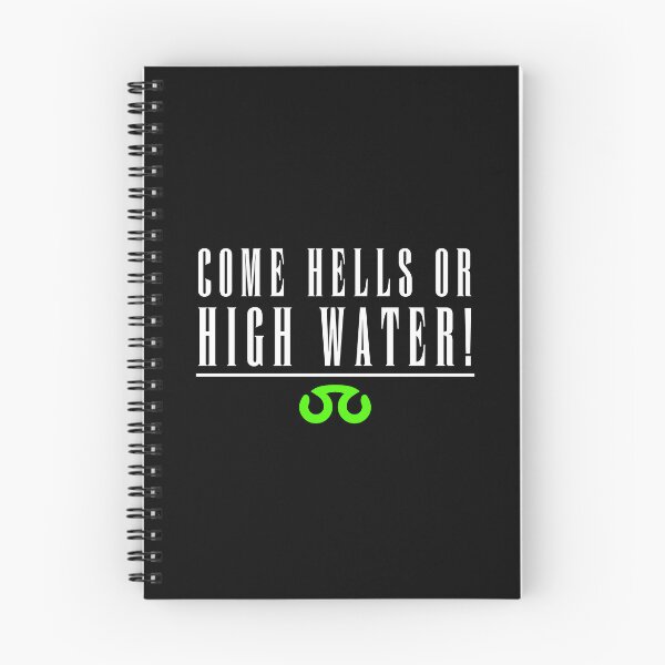Item preview, Come hells or high water! designed and sold by Onigiri-Oishii.