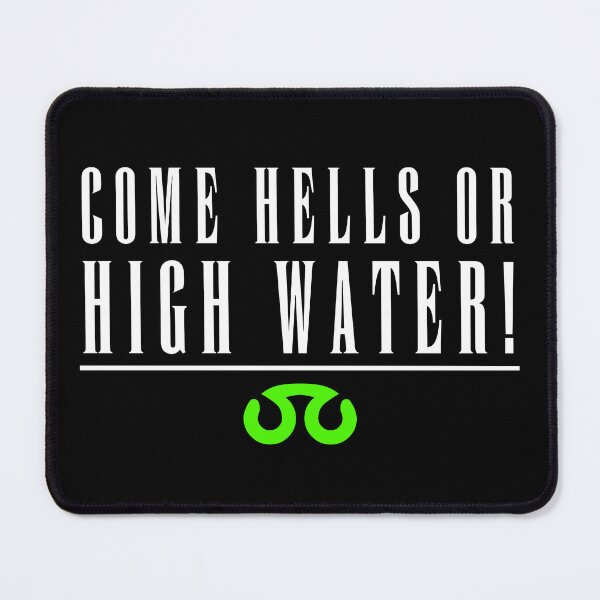 Item preview, Come hells or high water! designed and sold by Onigiri-Oishii.