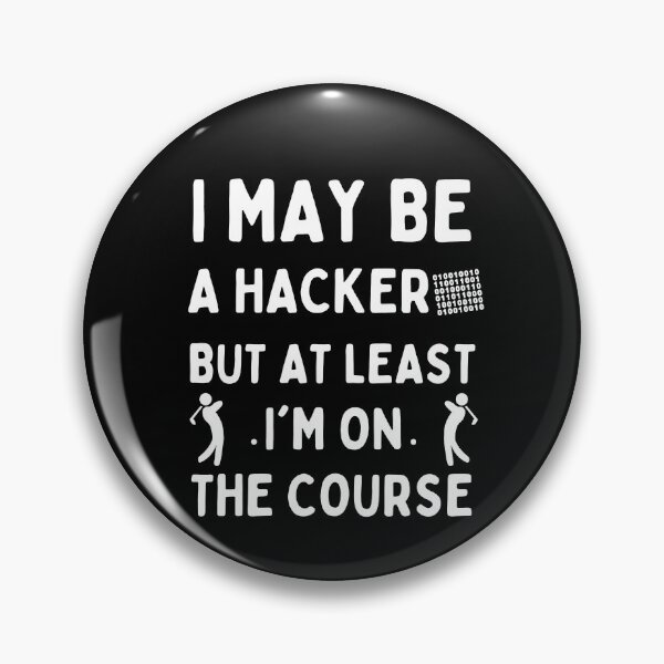 Item preview, I May Be a Hacker But At Least I'm On The Course Golf designed and sold by PlayfulPrint.
