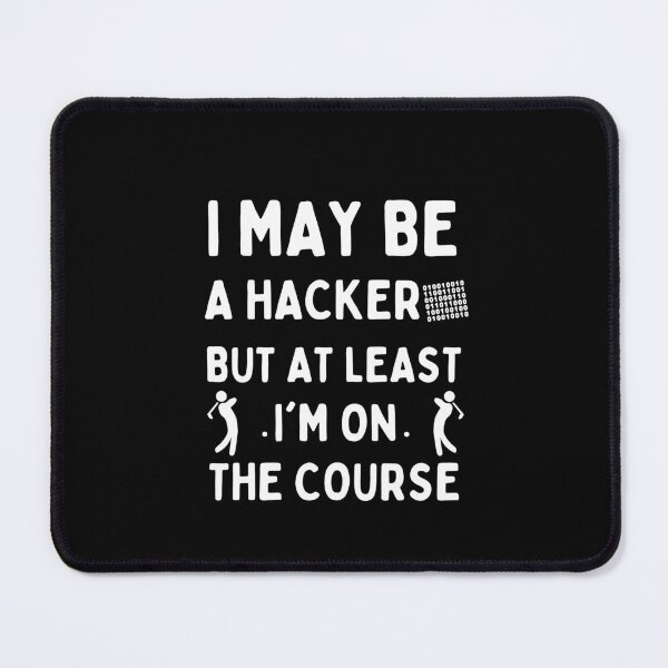 Item preview, I May Be a Hacker But At Least I'm On The Course Golf designed and sold by PlayfulPrint.