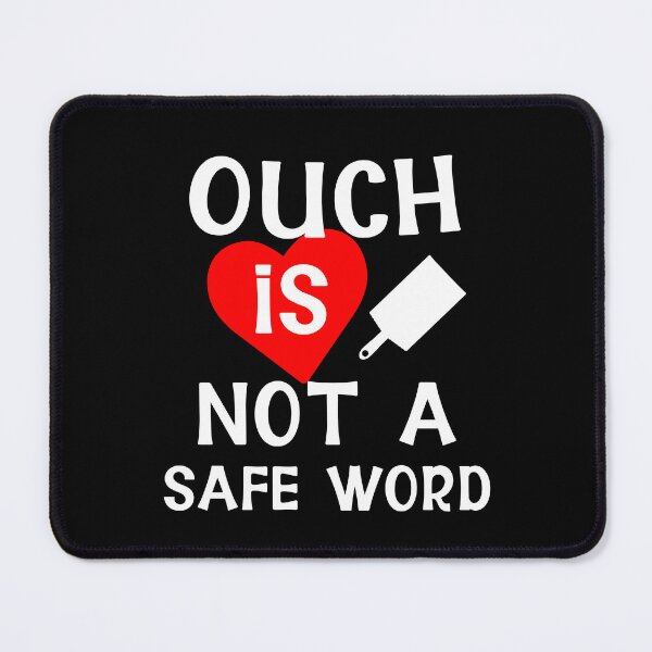 Item preview, Ouch Is Not A Safe Word Funny Submissive Kinky Spanking Gift designed and sold by TheMagicKrew.