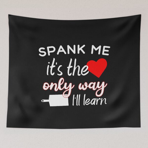 Item preview, Spank Me It's The Only Way I'll Learn Funny Spanking Kinky Submissive Gift designed and sold by TheMagicKrew.