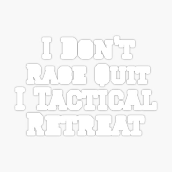 I don't rage quit I tactial retreat | Greeting Card