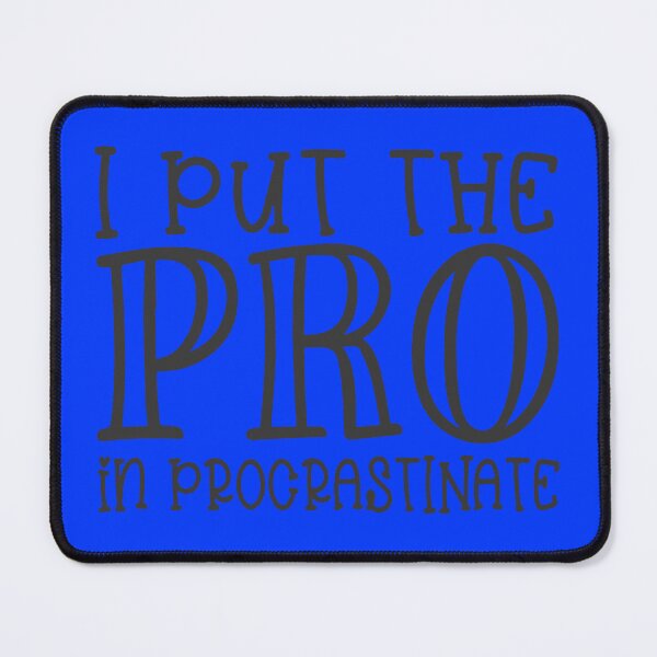 Item preview, funny i put quote i put the pro in procrastinate cool quote designed and sold by Fivestars ⭐⭐⭐⭐⭐.