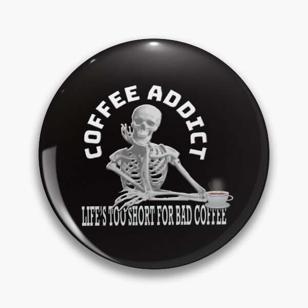 Item preview, Coffee Addict Lifes Too Short For Bad Coffee Thinking Skeleton  designed and sold by Angelle55.