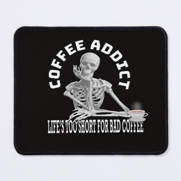 Item preview, Coffee Addict Lifes Too Short For Bad Coffee Thinking Skeleton designed and sold by Angelle55.