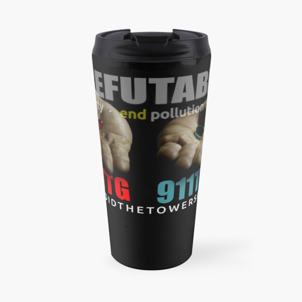 9-11 Red Pill: Where Did The Towers Go - IRREFUTABLE.TV... Blue Pill: AE911Truth (CONTRIBUTOR PRICE) Travel Mug