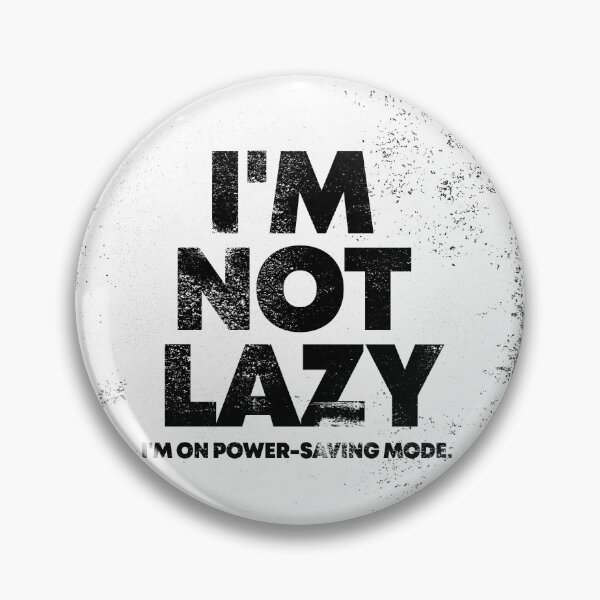 Item preview, I'M NOT LAZY designed and sold by Mariostork.