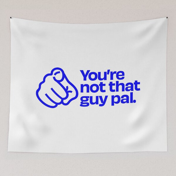 Item preview, You're Not That Guy, Pal designed and sold by DatShirtCo420.