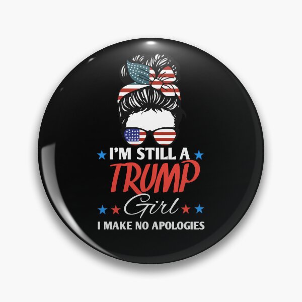 Item preview, I'm Still Trump Girl - I Make No Apologies designed and sold by Neggan.