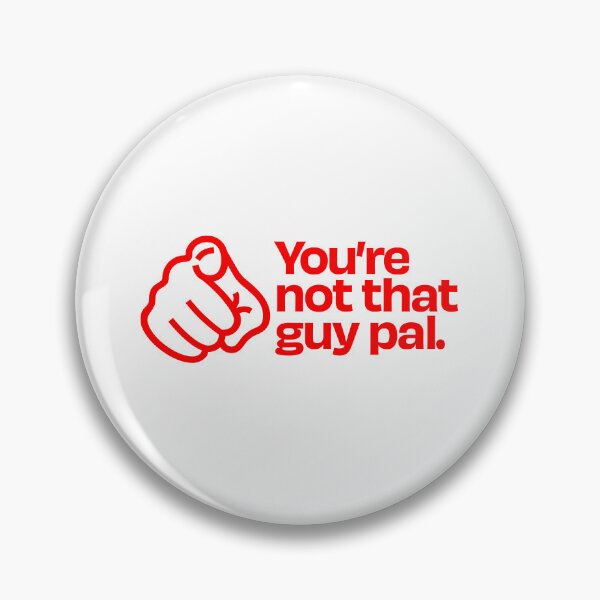 Item preview, You're Not That Guy, Pal - Red designed and sold by DatShirtCo420.