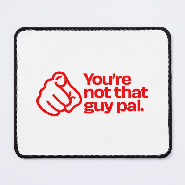 Item preview, You're Not That Guy, Pal - Red designed and sold by DatShirtCo420.