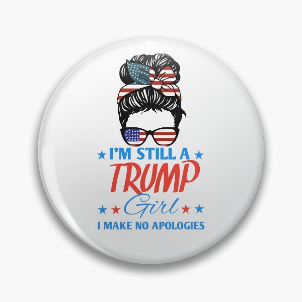 Item preview, I'm Still Trump Girl - I Make No Apologies designed and sold by Neggan.