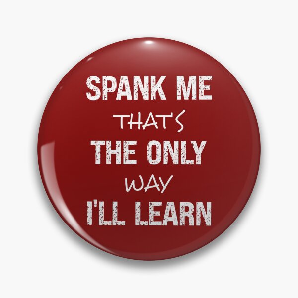 Item preview, Spank Me That's The Only Way I'll Learn Funny Spanking Humor designed and sold by SharpThreadZ.