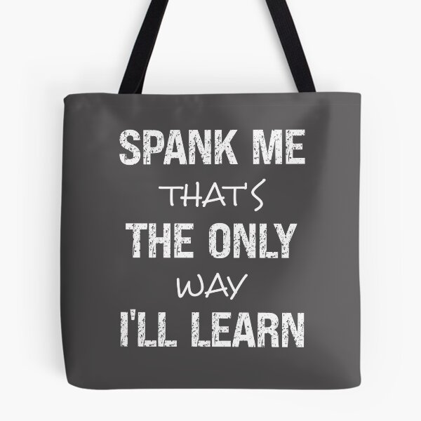 Item preview, Spank Me That's The Only Way I'll Learn Funny Spanking Humor designed and sold by SharpThreadZ.