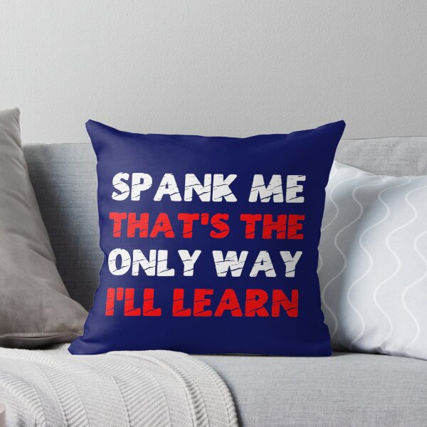 Item preview, Spank Me That's The Only Way I'll Learn Funny Submissive Spanking Humor designed and sold by SharpThreadZ.