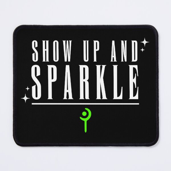 Item preview, Show up and Sparkle designed and sold by Onigiri-Oishii.