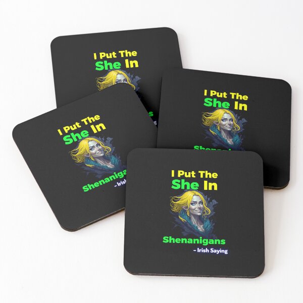 Item preview, Irish Saying - I Put The She In Shenanigans designed and sold by IrishProverbs.