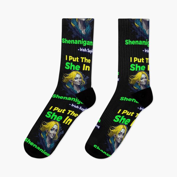 Item preview, Irish Saying - I Put The She In Shenanigans designed and sold by IrishProverbs.