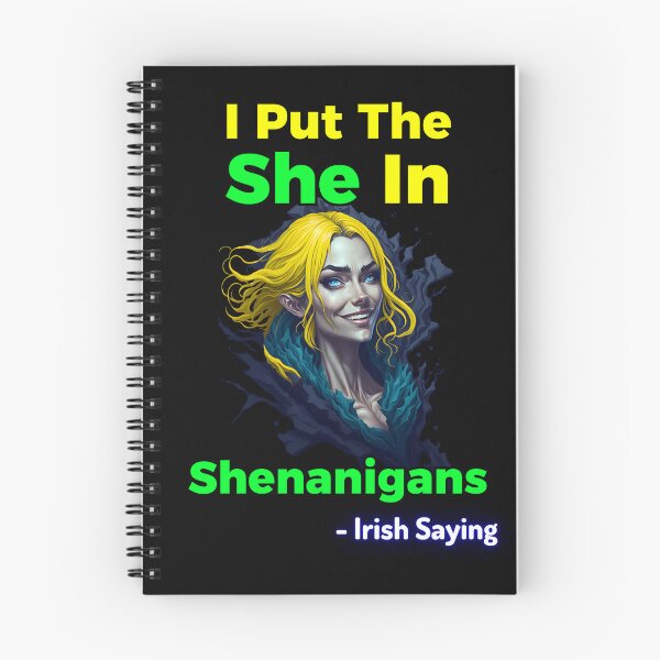 Item preview, Irish Saying - I Put The She In Shenanigans designed and sold by IrishProverbs.
