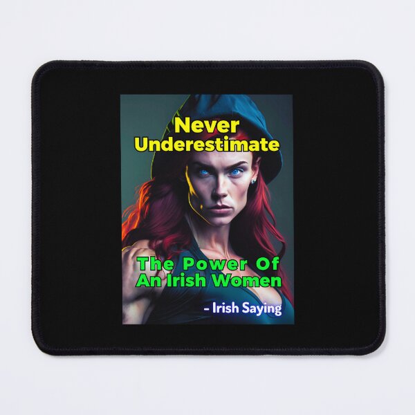 Item preview, Irish Saying - Never Underestimate The Power Of An Irish Women designed and sold by IrishProverbs.