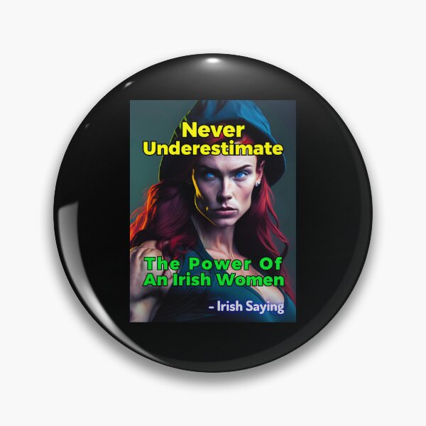 Item preview, Irish Saying - Never Underestimate The Power Of An Irish Women designed and sold by IrishProverbs.