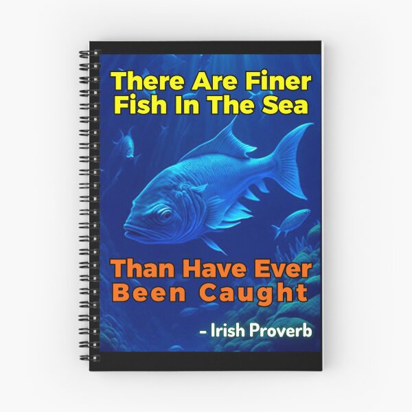 Item preview, Irish Proverb - There Are Finer Fish In The Sea Than Have Ever Been Caught designed and sold by IrishProverbs.
