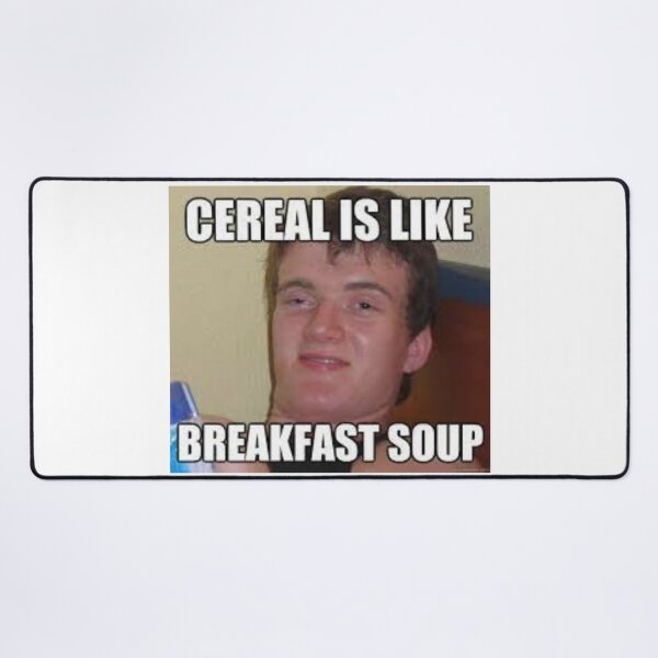 Item preview, Cereal is like breakfast soup meme designed and sold by Thehuskysshop.